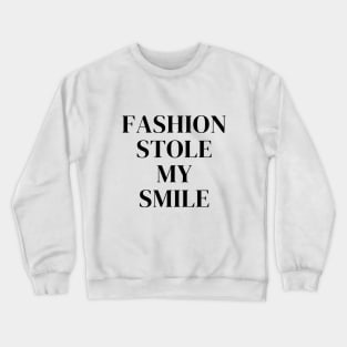 Fashion Stole My Smile Celebrity Model Sarcasm Funny Quotes Crewneck Sweatshirt